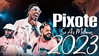 GRUPO PIXOTE 2023 - SÓ AS MELHORES 2023 - PAGODE 2023