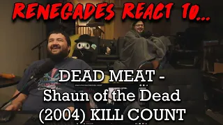 Renegades React to... @DeadMeat - Shaun of the Dead (2004) KILL COUNT