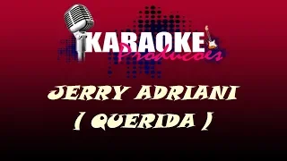 JERRY ADRIANI - QUERIDA ( KARAOKE )
