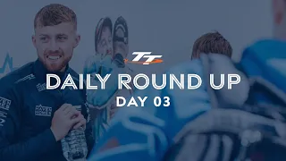 Daily Round Up - Day 3 | 2023 Isle of Man TT Races