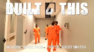 "BUILT 4 THIS" BIG HERK, BLACK FACE, J-NUTTY & GHOST SINATRA