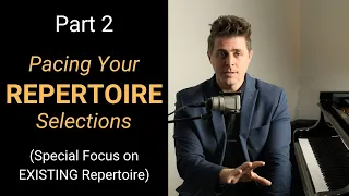 PART 2 - Pacing Your Repertoire Selections (Existing Repertoire)