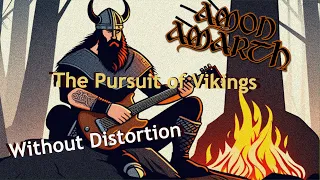 Amon Amarth - The Pursuit of Vikings (cover without distortion)