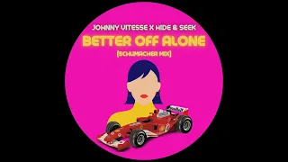 Johnny Vitesse x Hide & Seek - Better Off Alone (Schumacher Mix)