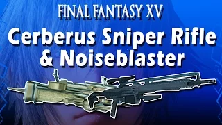 Final Fantasy XV: Cerberus Sniper Rifle & Noiseblaster (Hidden Weapons)