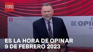 Es La Hora de Opinar - Programa completo: 9 de febrero 2023