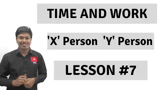 TIME AND WORK _ 'X' and 'Y' Persons _ Lesson #7