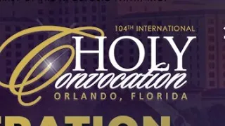 104th International Holy Convocation in Orlando, FL: We do not own the rights to any music