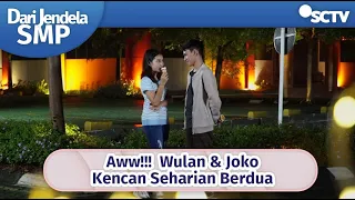 Aw Aw Aww! Wulan & Joko Kencan Seharian Berdua | Dari Jendela SMP - Episode 614