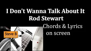 I don't wanna' talk about it - Rod Stewart  - Guitar - Chords & Lyrics Cover- by Steve.B