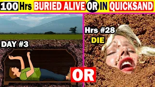 would you rather spend 100 hours buried alive or  in quicksand | quicksand vs buried alive