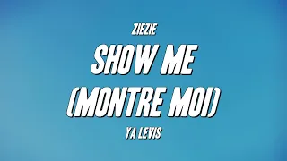 ZieZie, Ya Levis - Show Me (Montre Moi) (Lyrics)