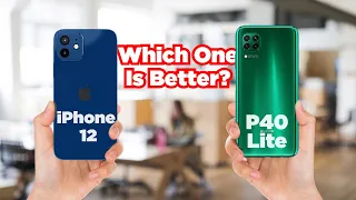 Which One Is Better?Apple iPhone 12 vs Huawei P40 Lite