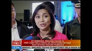 UB: VP Robredo, binuweltahan si PNP Chief Dela Rosa sa patutsada nitong nais niyang maging pangulo