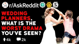 Wedding Planners, What Is The Worst Drama You've Seen?  (Reddit Stories r/AskReddit)