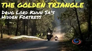 GT Rider - The Golden Triangle - Drug Lord Khun Sa's Hidden Fortress