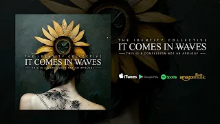 It Comes in Waves - This is a Confession not an Apology