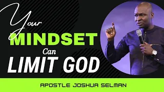 Your Mindset can Limit God - Apostle Joshua Selman Nimmak