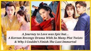 A Journey To Love Gave me Emotional Damage, Addictive Revenge Kdrama & The Last Immortal Review