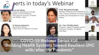 COVID-19 Webinar Series #10 “Building Health Systems toward Resilient UHC with/after the Pandemic”