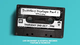 Whiney - Bubblers Mixtape Part 1