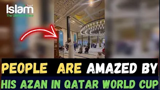 PEOPLE FROM ALL OVER THE WORLD ARE AMAZED BY THIS ADHAN IN QATAR DURING WORLD CUP !