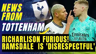 BOMB OF THE DAY 🔥 RICHARLISON BREAKS THE SILENCE: RAMSDALE IS  'DISRESPECTFUL'! TOTTENHAM News Today