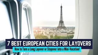 7 Best European Cities for Layovers & Stopovers | Turning a Boring Layover into a Mini-Vacation!