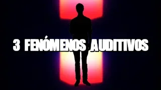 3 Fenómenos Auditivos