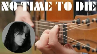 No Time To Die - Billie Eilish - James Bond Theme - Fingerstyle Guitar Cover