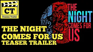 The Night Comes For Us (2018) TEASER TRAILER