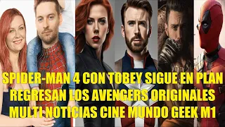 SPIDER-MAN 4 CON TOBEY MAGUIRE EN PLAN, REGRESAN LOS AVENGERS ORIGINALES, MULTI NOTICIAS CINE M1