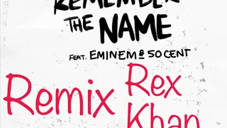 Remember The Name (Ed Sheeran, Eminem, 50 Cent)Remix-Rex Khan