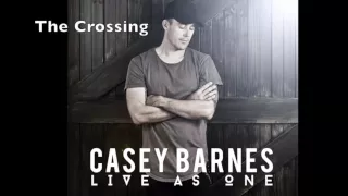 Casey Barnes - THE CROSSING