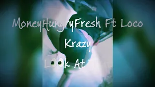 MoneyHungryFresh Ft. Loco Krazy - Look At That