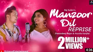 Manzoor Dil Reprise - Pawandeep Rajan | Arunita kanjilal | Raj Surani | New Song 2021