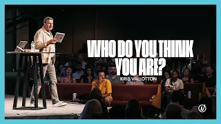 Who do You Think You Are? | Kris Vallotton