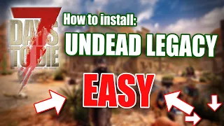 How To Install Undead Legacy | 7 Days To Die |  NO MODLOADER |  FAST | EASY