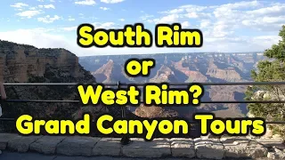 South Rim or West Rim Grand Canyon Tours? what's the difference?