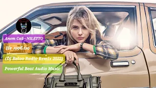 Анет Сай - NILETTO - Не люблю (DJ Baloo Radio Remix 2022) Powerful Beat Audio Music