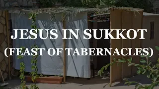Jesus in Sukkot | Feast of Tabernacles