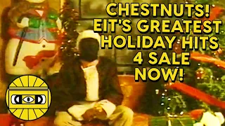 CHESTNUTS! EIT'S GREATEST HOLIDAY HITS 4 SALE NOW! ///   EVERYTHING IS TERRIBLE!