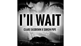 Clare Easdown - I’ll Wait (Produced by Simon Pipe)
