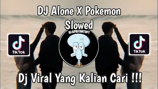 DJ ALONE X POKEMON SLOWED VIRAL TIK TOK TERBARU 2024 YANG KALIAN CARI !