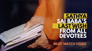 Sathya Sai Baba's Last Wish for all Devotees | A must watch video