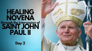 Healing Novena through the Intercession of Saint John Paul  II Day  2 | Catholic Novena