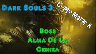 Dark Souls 3 | Alma De La Ceniza | Como Matarlo