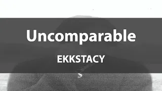 'Uncomparable' EKKSTACY  (Lyrics video)