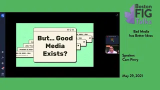 BostonFIG Talks Virtual -  Bad Media has Better Ideas