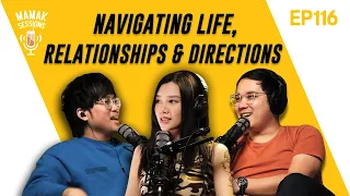 Navigating Life, Relationships & Directions - Mamak Sessions Podcast EP. 116
